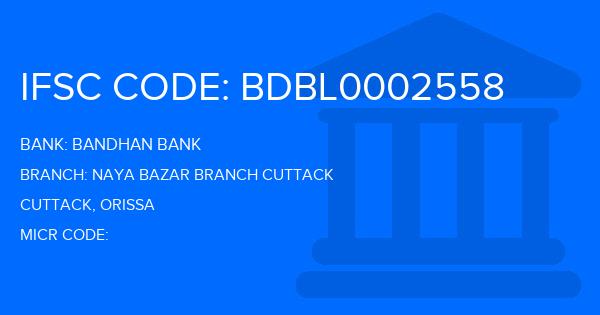 Bandhan Bank Naya Bazar Branch Cuttack Branch IFSC Code