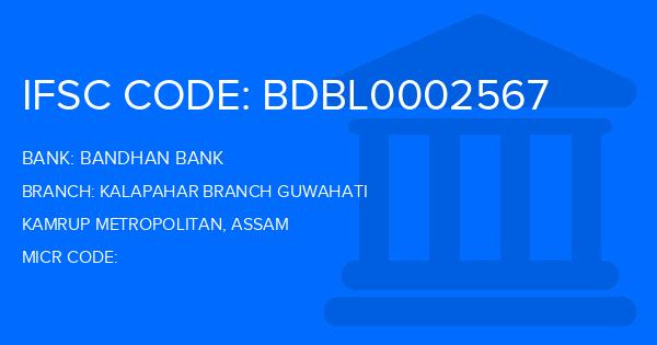 Bandhan Bank Kalapahar Branch Guwahati Branch IFSC Code