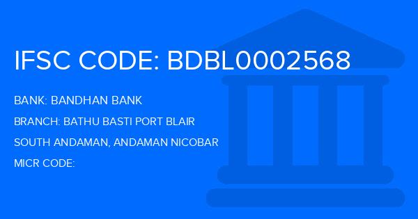 Bandhan Bank Bathu Basti Port Blair Branch IFSC Code