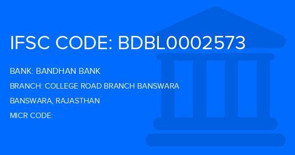 Bandhan Bank College Road Branch Banswara Branch IFSC Code