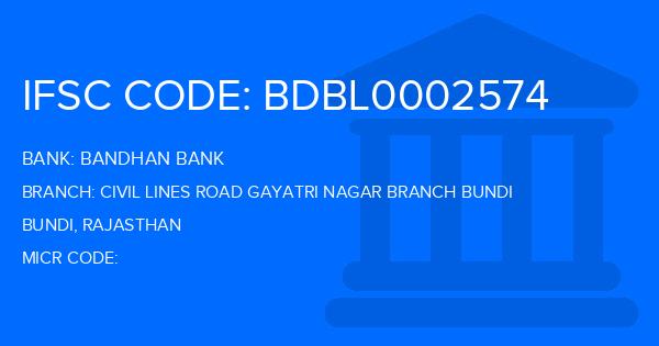 Bandhan Bank Civil Lines Road Gayatri Nagar Branch Bundi Branch IFSC Code
