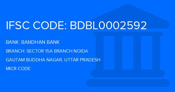 Bandhan Bank Sector 15A Branch Noida Branch IFSC Code