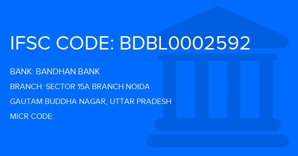 Bandhan Bank Sector 15A Branch Noida Branch IFSC Code