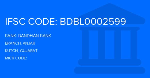 Bandhan Bank Anjar Branch IFSC Code