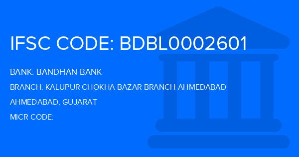 Bandhan Bank Kalupur Chokha Bazar Branch Ahmedabad Branch IFSC Code