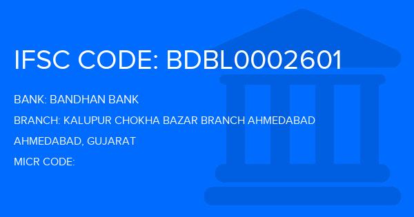 Bandhan Bank Kalupur Chokha Bazar Branch Ahmedabad Branch IFSC Code