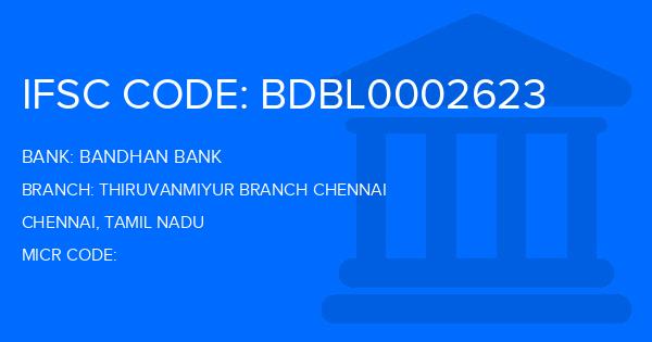 Bandhan Bank Thiruvanmiyur Branch Chennai Branch IFSC Code