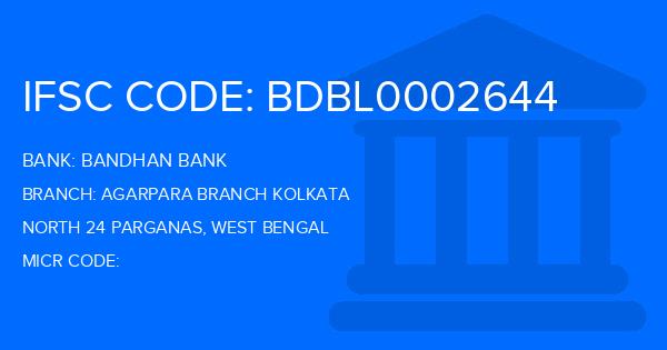 Bandhan Bank Agarpara Branch Kolkata Branch IFSC Code