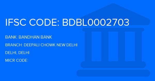 Bandhan Bank Deepali Chowk New Delhi Branch IFSC Code