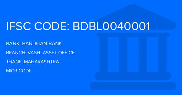 Bandhan Bank Vashi Asset Office Branch IFSC Code