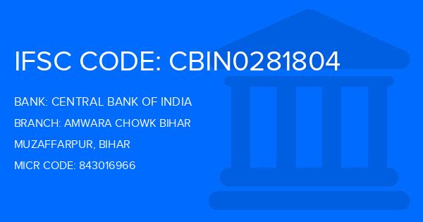 Central Bank Of India (CBI) Amwara Chowk Bihar Branch IFSC Code