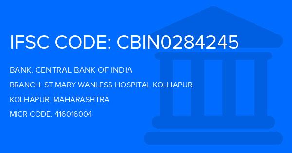 Central Bank Of India (CBI) St Mary Wanless Hospital Kolhapur Branch IFSC Code