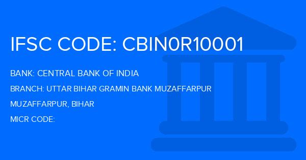 Central Bank Of India (CBI) Uttar Bihar Gramin Bank Muzaffarpur Branch IFSC Code