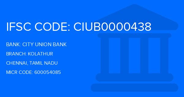City Union Bank (CUB) Kolathur Branch IFSC Code