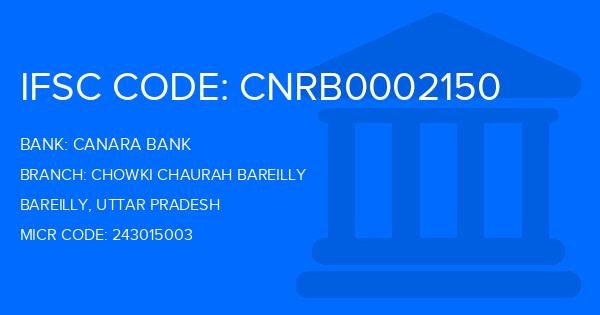 Canara Bank Chowki Chaurah Bareilly Branch IFSC Code
