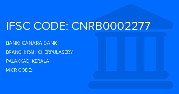 Canara Bank Rah Cherpulasery Branch IFSC Code