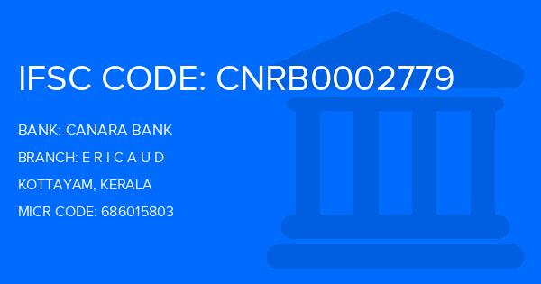 Canara Bank E R I C A U D Branch IFSC Code