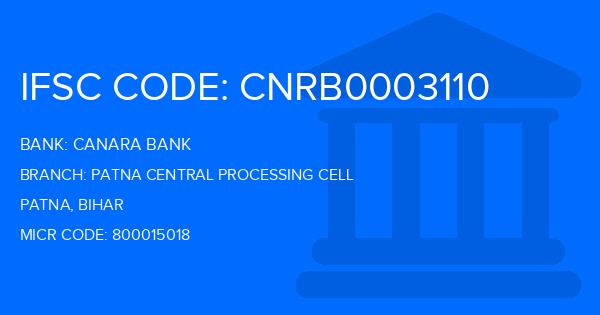 Canara Bank Patna Central Processing Cell Branch IFSC Code