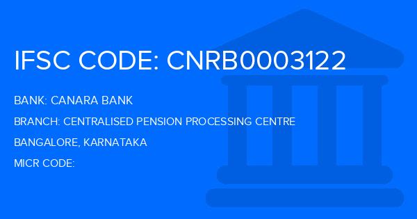Canara Bank Centralised Pension Processing Centre Branch IFSC Code