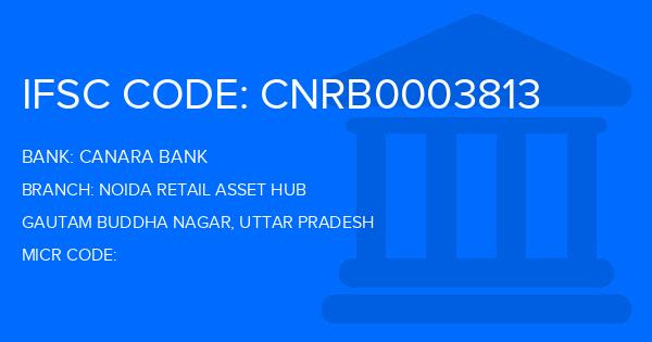 Canara Bank Noida Retail Asset Hub Branch IFSC Code