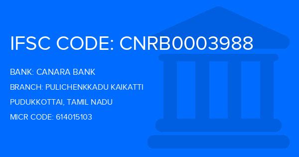 Canara Bank Pulichenkkadu Kaikatti Branch IFSC Code