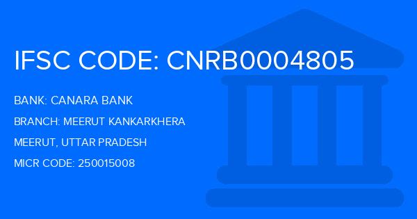 Canara Bank Meerut Kankarkhera Branch IFSC Code
