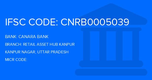 Canara Bank Retail Asset Hub Kanpur Branch IFSC Code