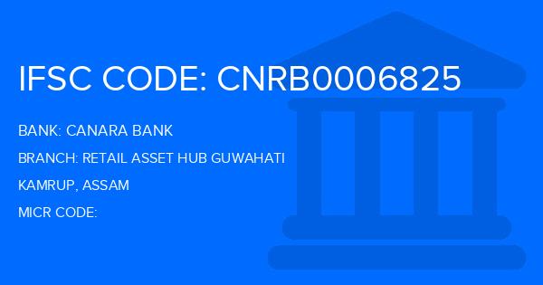 Canara Bank Retail Asset Hub Guwahati Branch IFSC Code