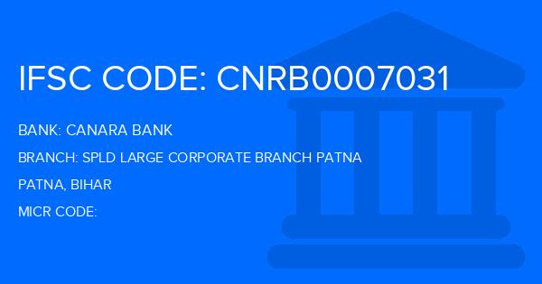 Canara Bank Spld Large Corporate Branch Patna Branch IFSC Code