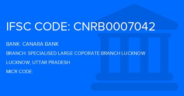 Canara Bank Specialised Large Coporate Branch Lucknow Branch IFSC Code