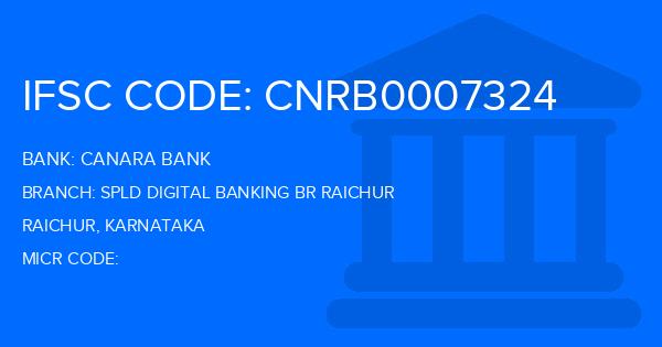Canara Bank Spld Digital Banking Br Raichur Branch IFSC Code