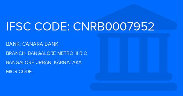 Canara Bank Bangalore Metro Iii R O Branch IFSC Code