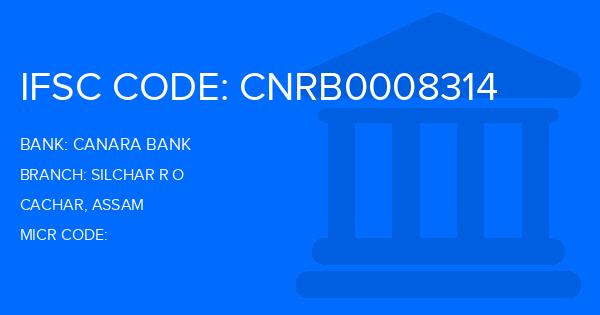 Canara Bank Silchar R O Branch IFSC Code