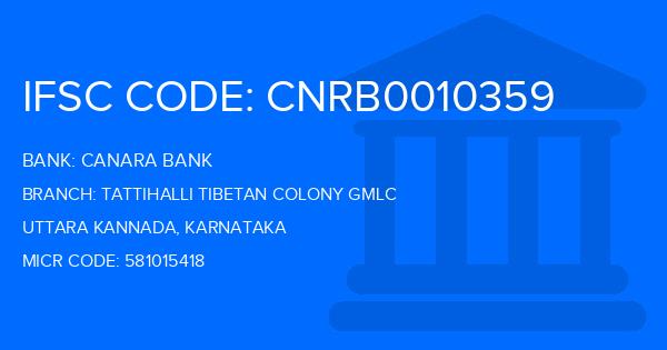 Canara Bank Tattihalli Tibetan Colony Gmlc Branch IFSC Code