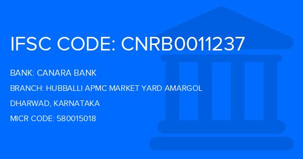 Canara Bank Hubballi Apmc Market Yard Amargol Branch IFSC Code