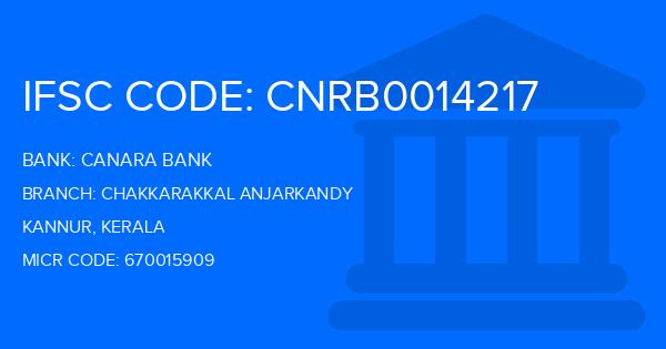 Canara Bank Chakkarakkal Anjarkandy Branch IFSC Code