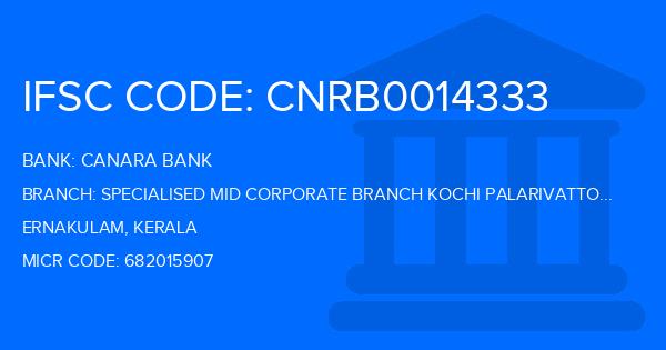 Canara Bank Specialised Mid Corporate Branch Kochi Palarivattom Branch IFSC Code