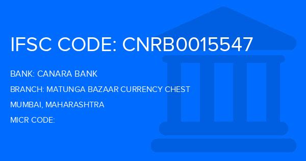 Canara Bank Matunga Bazaar Currency Chest Branch IFSC Code