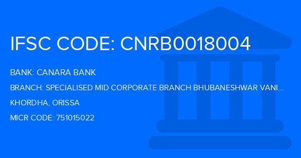 Canara Bank Specialised Mid Corporate Branch Bhubaneshwar Vani Vihar Branch IFSC Code