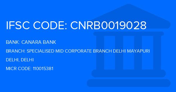 Canara Bank Specialised Mid Corporate Branch Delhi Mayapuri Branch IFSC Code