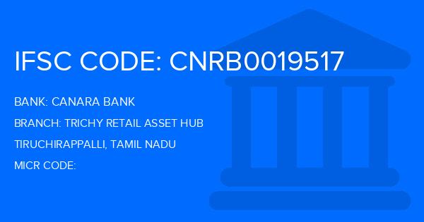Canara Bank Trichy Retail Asset Hub Branch IFSC Code