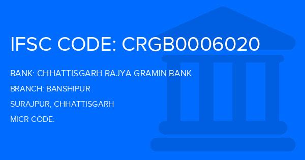 Chhattisgarh Rajya Gramin Bank Banshipur Branch IFSC Code