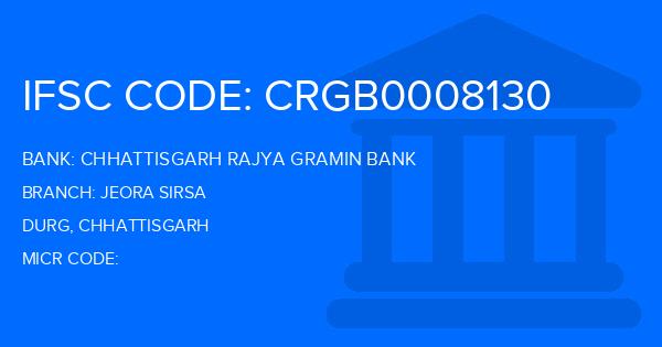 Chhattisgarh Rajya Gramin Bank Jeora Sirsa Branch IFSC Code