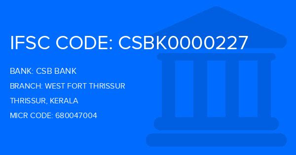 Csb Bank West Fort Thrissur Branch IFSC Code