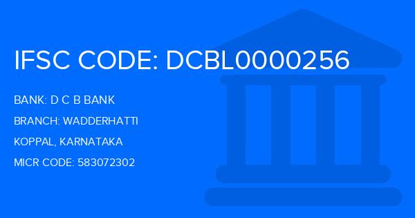 D C B Bank Wadderhatti Branch IFSC Code