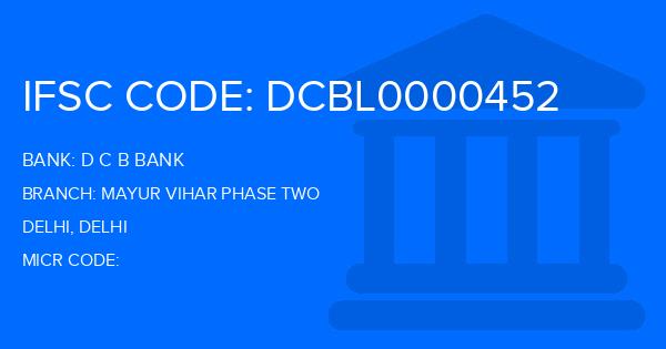 D C B Bank Mayur Vihar Phase Two Branch IFSC Code
