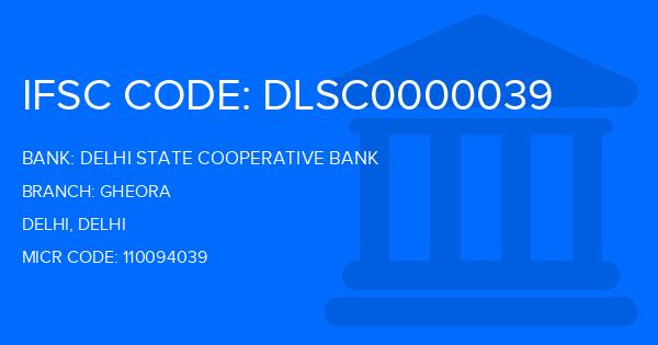Delhi State Cooperative Bank (DSCB) Gheora Branch IFSC Code