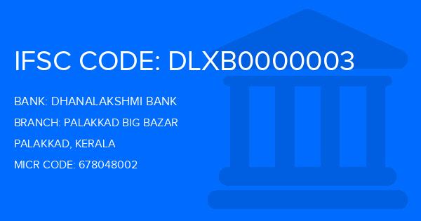 Wakker worden Promotie stewardess Dhanalakshmi Bank (DLB) Palakkad Big Bazar Branch, Palakkad IFSC Code-  DLXB0000003, Branch Code 3
