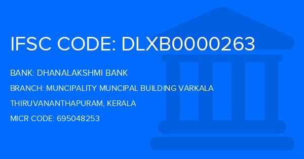 Dhanalakshmi Bank (DLB) Muncipality Muncipal Building Varkala Branch IFSC Code