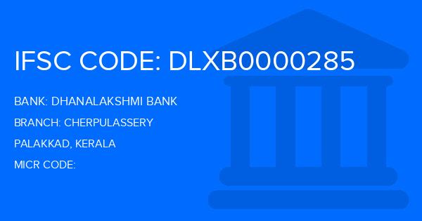 Dhanalakshmi Bank (DLB) Cherpulassery Branch IFSC Code
